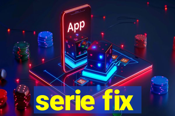 serie fix