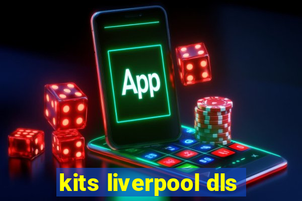 kits liverpool dls