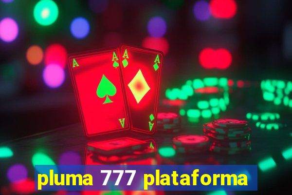 pluma 777 plataforma