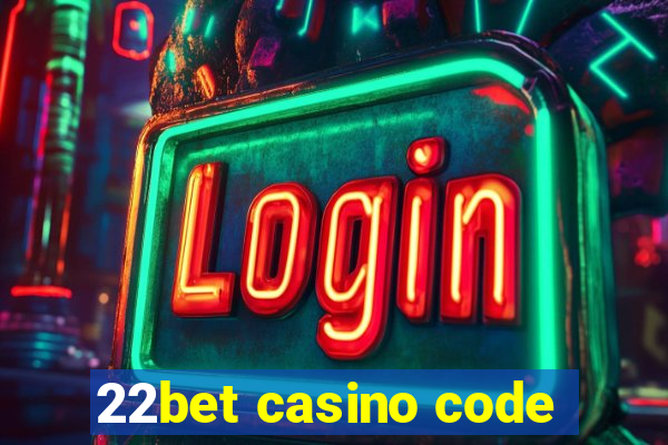 22bet casino code