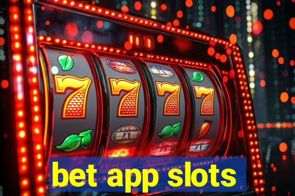 bet app slots