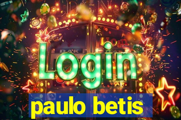 paulo betis