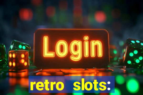 retro slots: classic slots