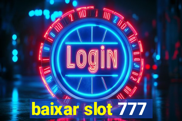 baixar slot 777