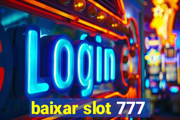 baixar slot 777