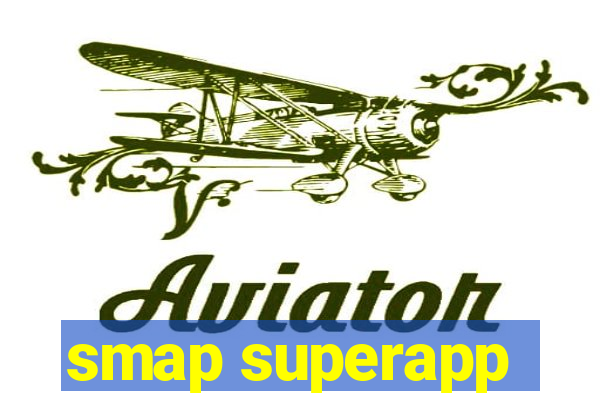 smap superapp