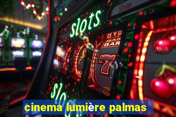 cinema lumière palmas