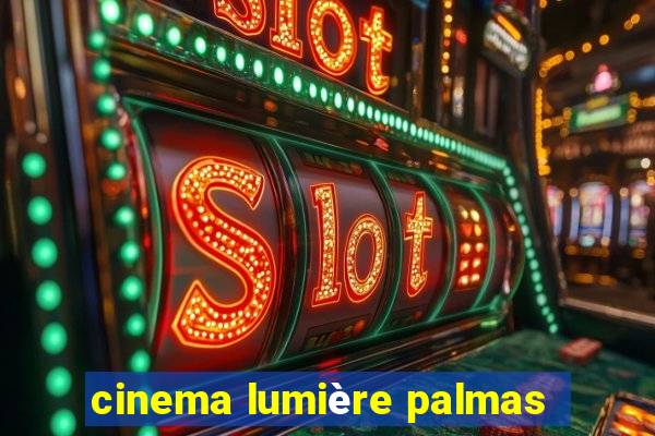 cinema lumière palmas