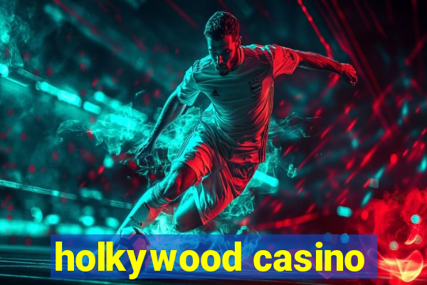 holkywood casino