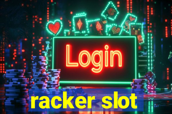 racker slot