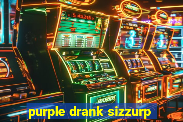 purple drank sizzurp