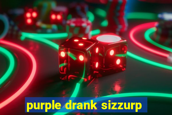 purple drank sizzurp