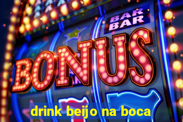 drink beijo na boca