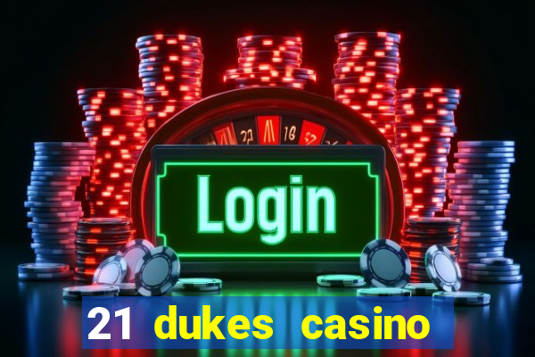 21 dukes casino 100 free spins