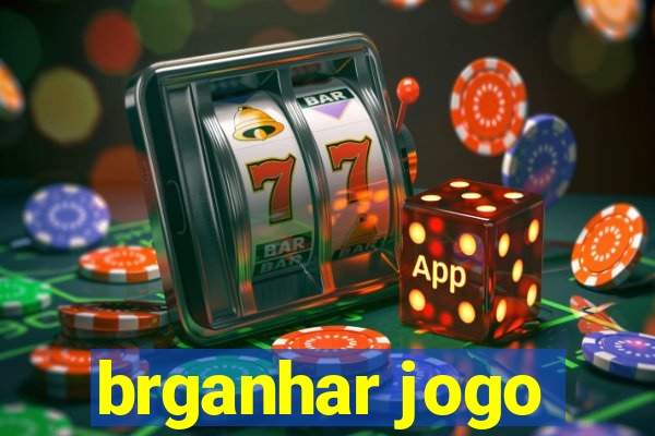 brganhar jogo