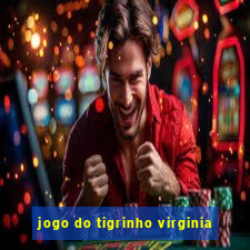 jogo do tigrinho virginia