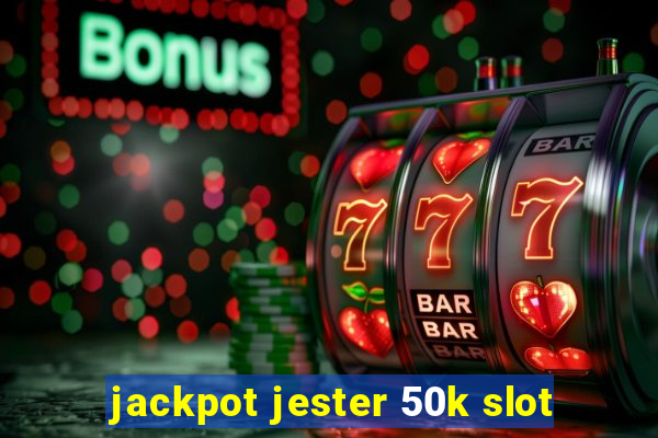 jackpot jester 50k slot