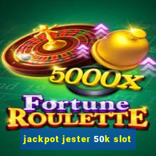 jackpot jester 50k slot