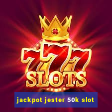 jackpot jester 50k slot