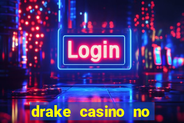 drake casino no deposit bonus codes 2020