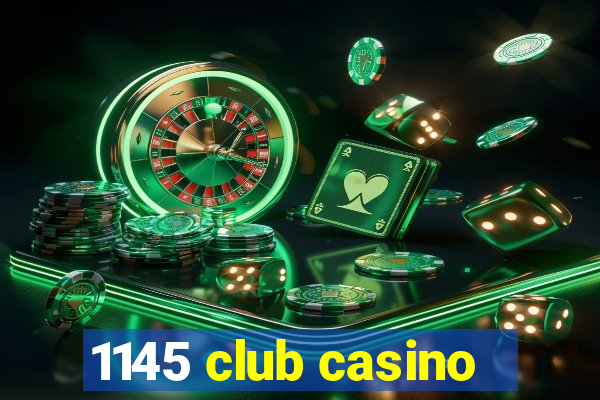 1145 club casino