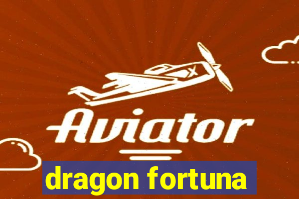 dragon fortuna