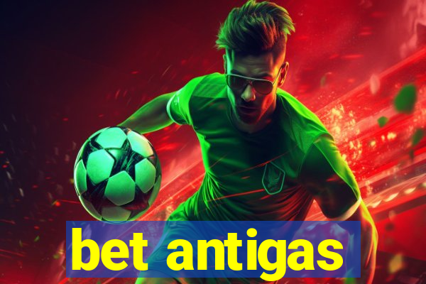 bet antigas