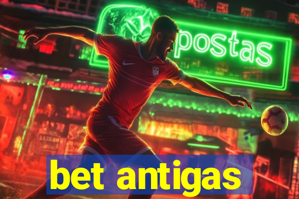 bet antigas