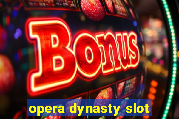 opera dynasty slot