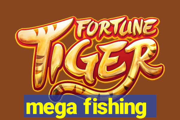 mega fishing