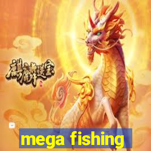 mega fishing