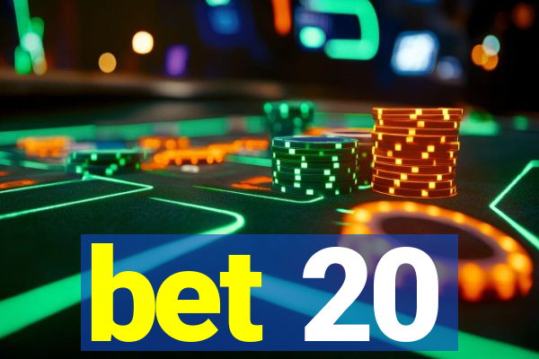 bet 20