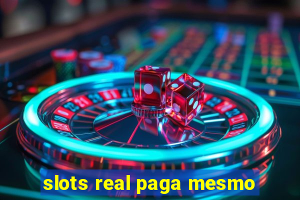 slots real paga mesmo