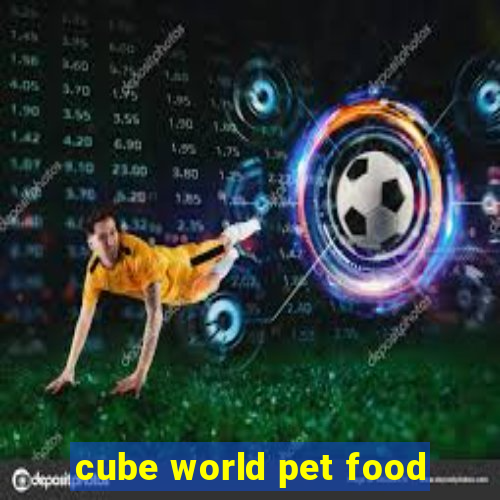 cube world pet food