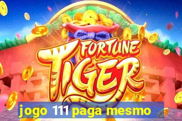 jogo 111 paga mesmo