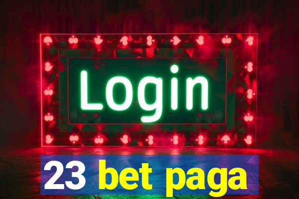 23 bet paga