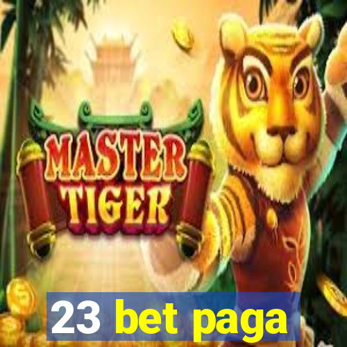 23 bet paga