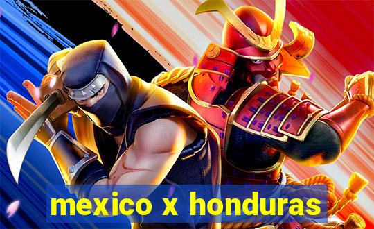 mexico x honduras