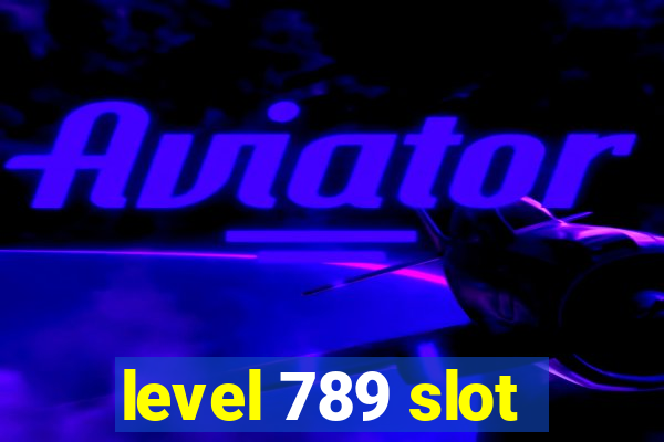 level 789 slot