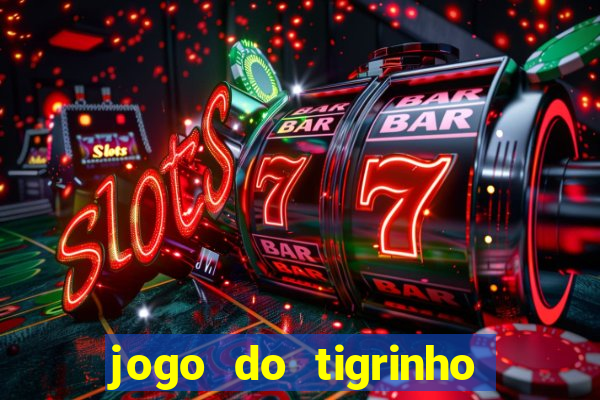 jogo do tigrinho que da bonus