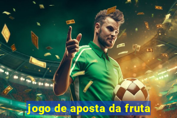 jogo de aposta da fruta