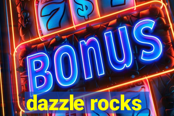 dazzle rocks