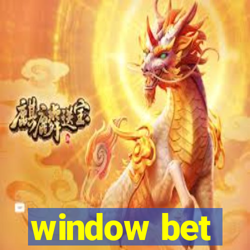 window bet