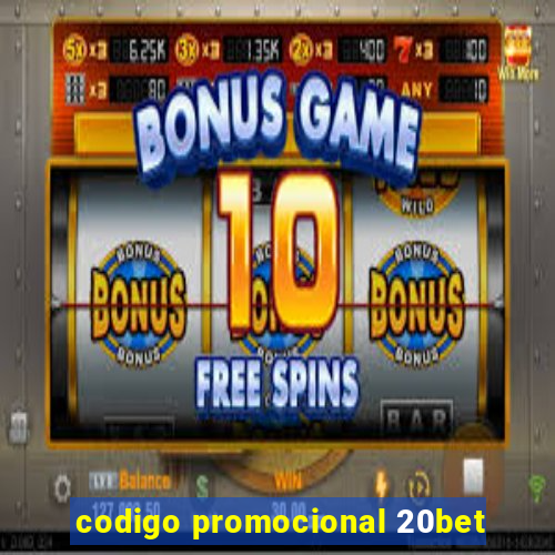 codigo promocional 20bet