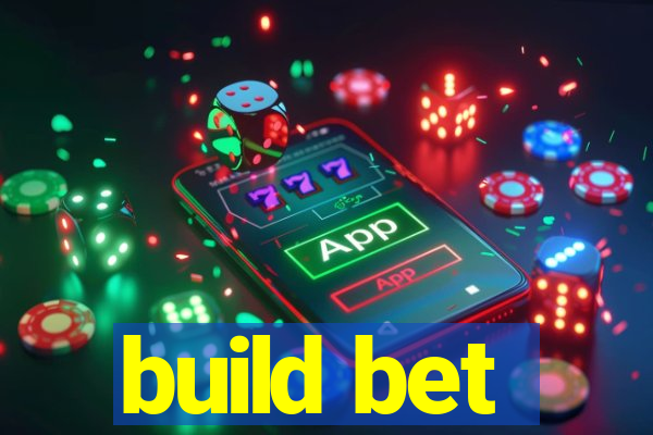 build bet