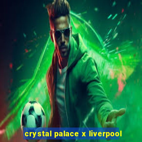 crystal palace x liverpool