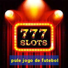 pule jogo de futebol