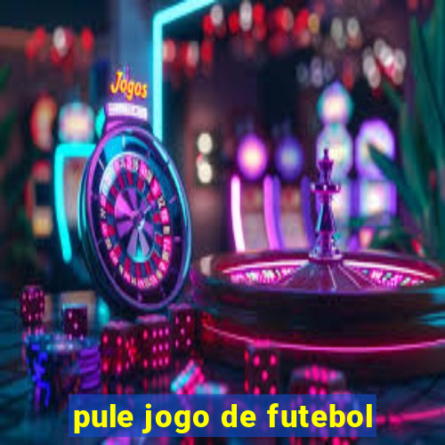 pule jogo de futebol