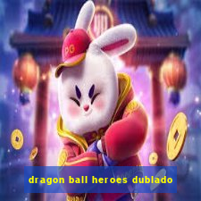 dragon ball heroes dublado