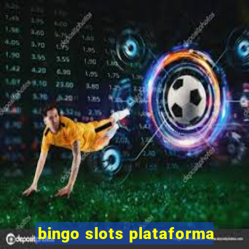 bingo slots plataforma